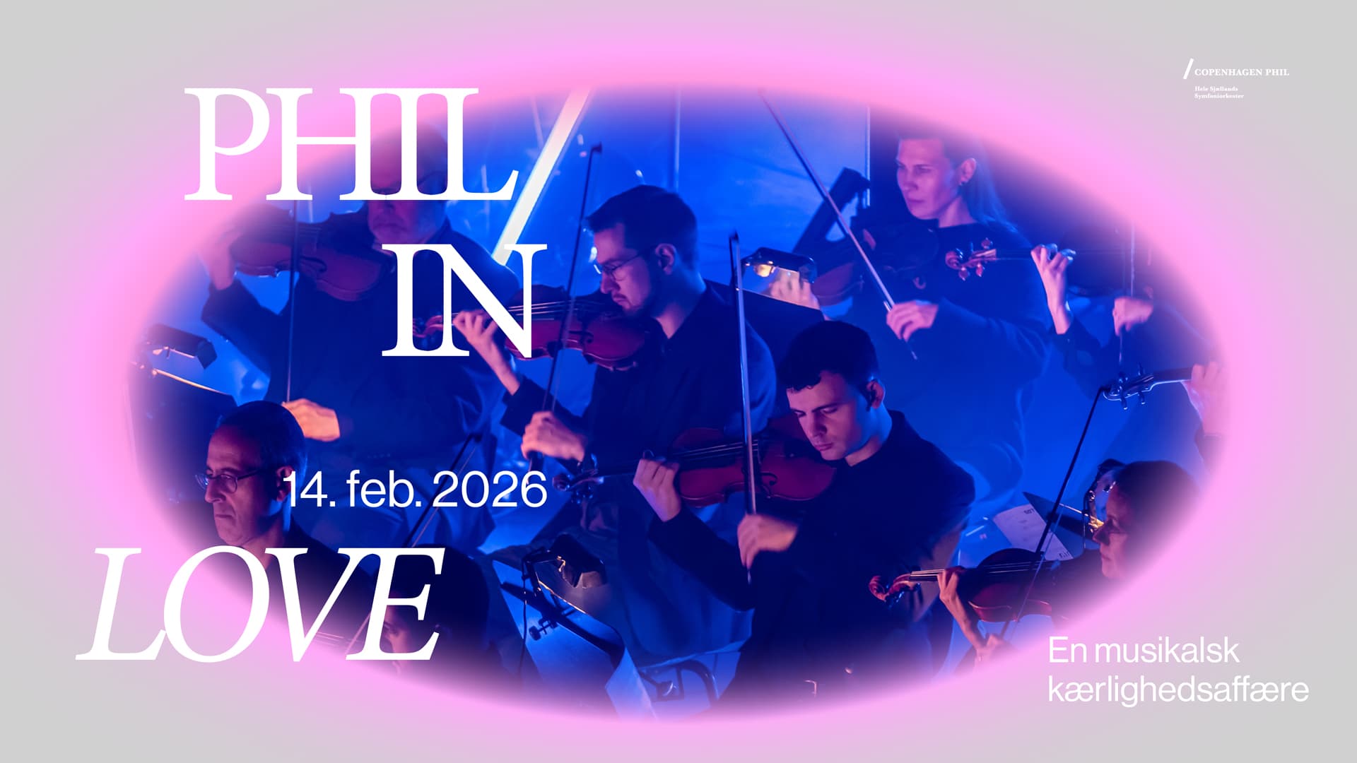 Promotional graphic for Phil in Love with oval-framed photo of string players in blue light, title typography, date 14 Feb 2026 and Copenhagen Phil logo