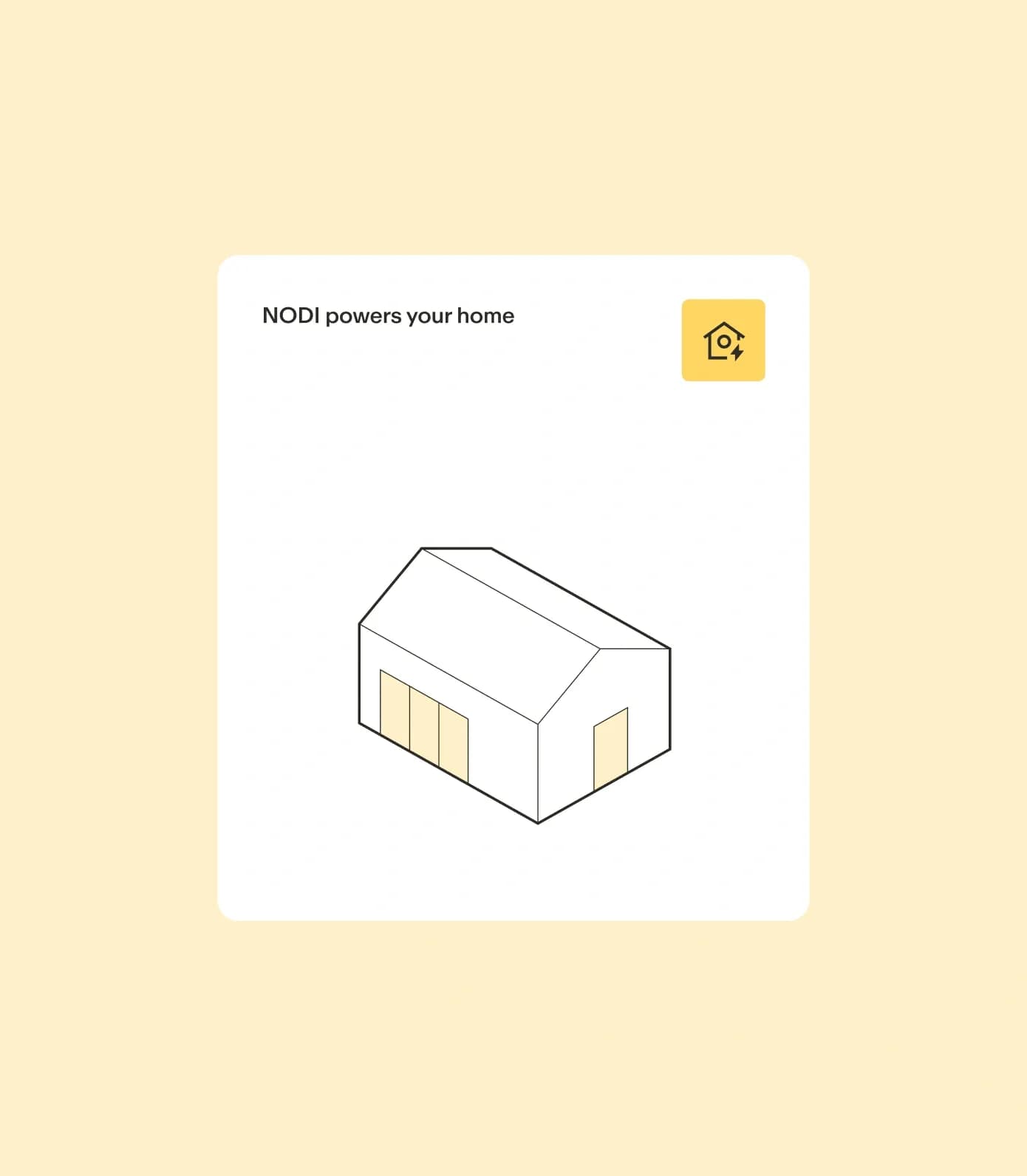 UI card “NODI powers your home” on a pale yellow background with an isometric line drawing of a house with yellow doors and windows. The yellow icon tile shows a house with a lightning bolt.