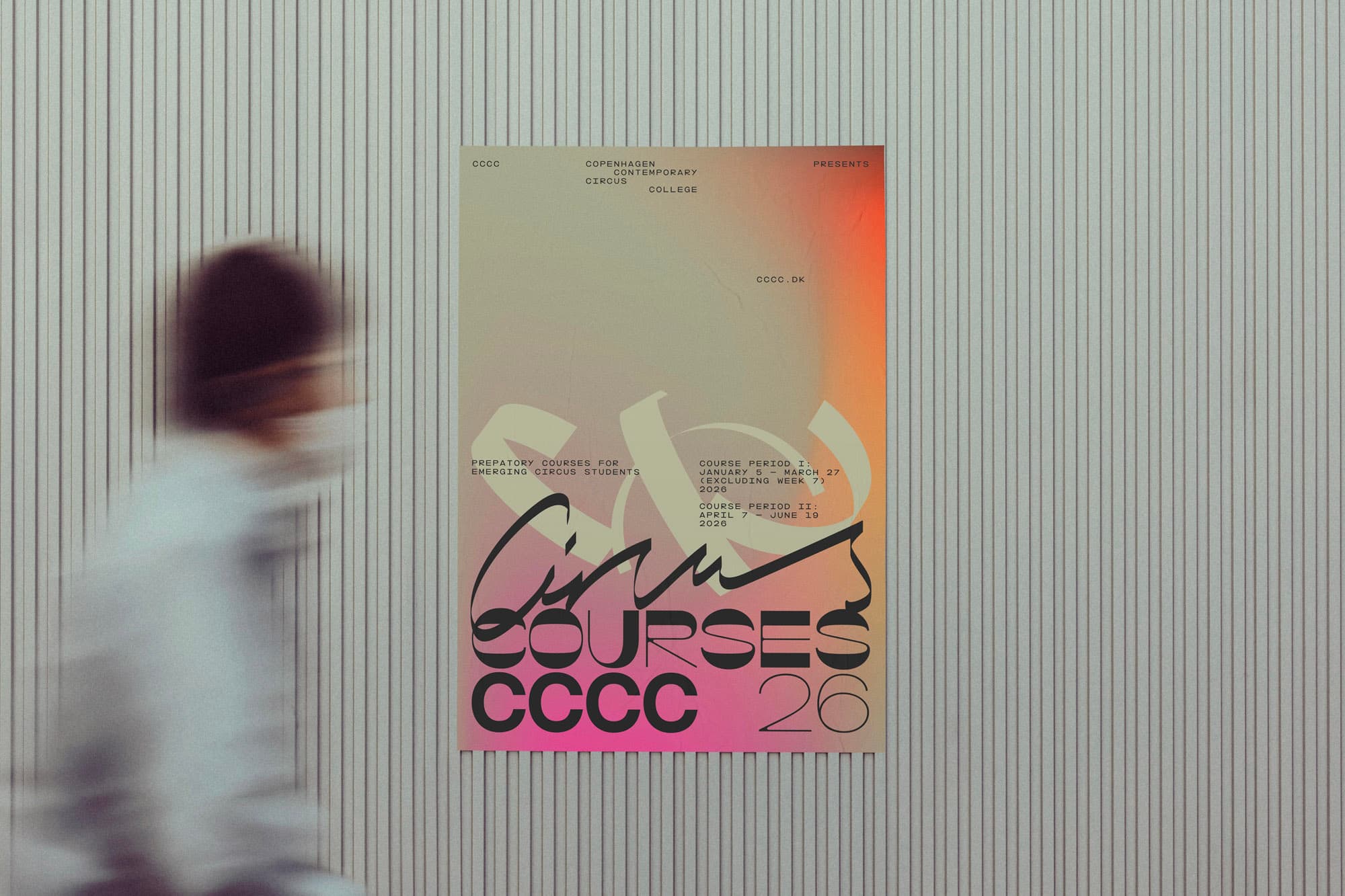 Person walks past in motion blur a CCCC 'Cirkus Courses 26' poster with orange-pink gradient and custom typography mounted on a slatted wall.